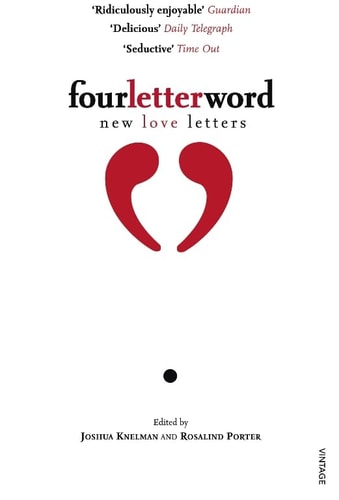 Four Letter Word: New Love Letters by Rosalind Porter