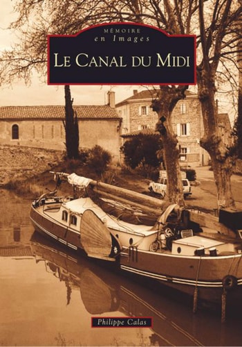 Canal du Midi (Le) (French Edition) by Philippe Calas