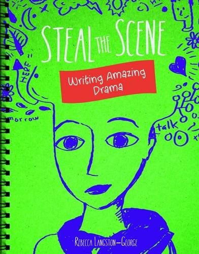 Steal the Scene Writing Amazing Drama by Heather E. Schwartz