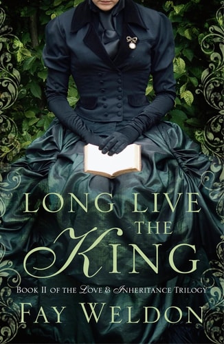 Long Live the King (Love and Inheritance) by Fay Weldon
