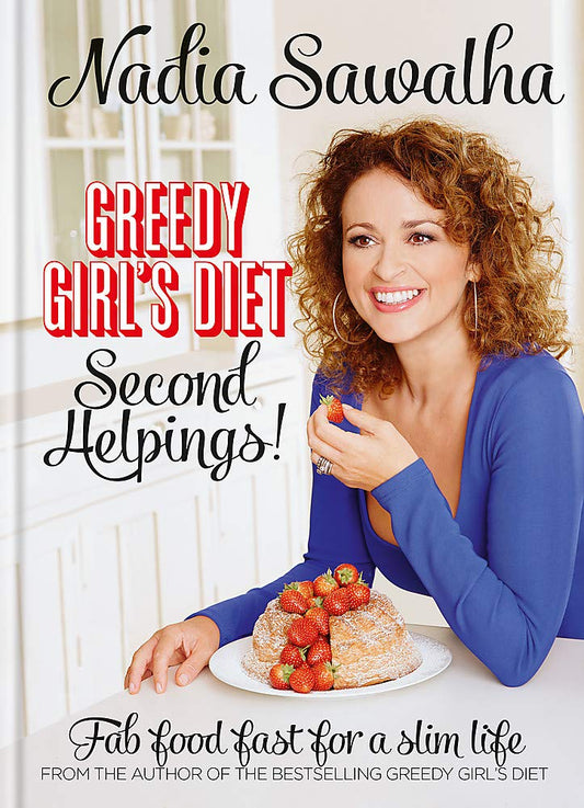 Greedy Girl's Diet Second Helpings! by Nadia Sawalha