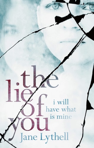 The Lie Of You by Jane Lythell