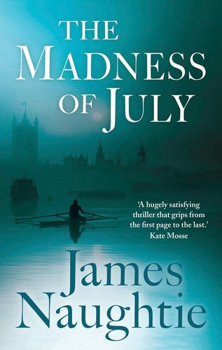 The Madness of July by James Naughtie