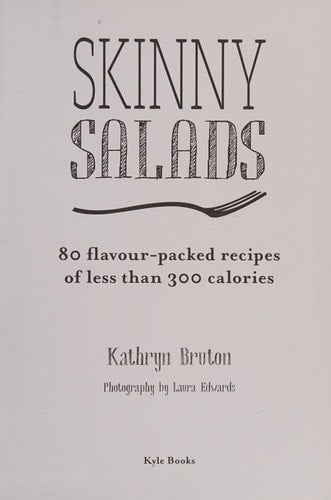 Skinny Salads 80 Flavour-packed Recipes of Less Than 300 Calories by Kathryn Bruton