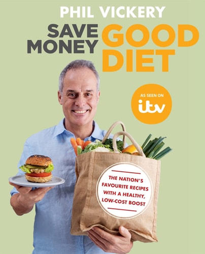 Save Money Good Diet The Nation's Favourite Recipes with a Healthy, Low-Cost Boost by Phil Vickery, Ian Marber