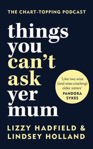 Things You Can't Ask Yer Mum by Lindsey Holland, Lizzy Hadfield