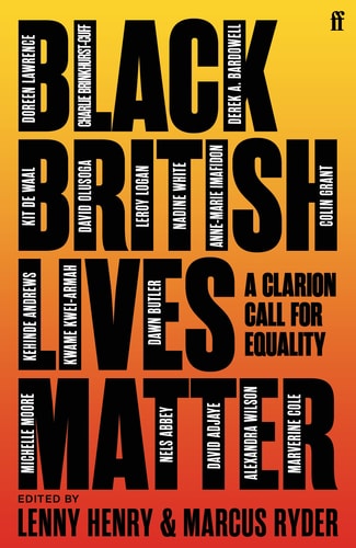 Black British Lives Matter A Clarion Call for Equality by Lenny Henry, Marcus Ryder