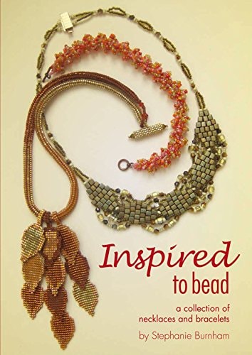 Inspired to Bead: A Collection of Necklaces and Bracelets