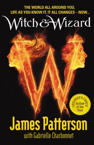 Witch & Wizard. James Patterson with Gabrielle Charbonnet by James Patterson