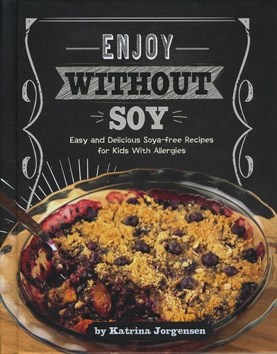Enjoy Without Soy (Edge Books: Allergy Aware Cookbooks) by Katrina Jorgensen
