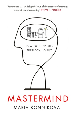 Mastermind How to Think Like Sherlock Holmes by Maria Konnikova