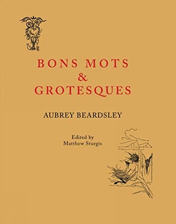 Bons Mots and Grotesques by Beardsley, Aubrey