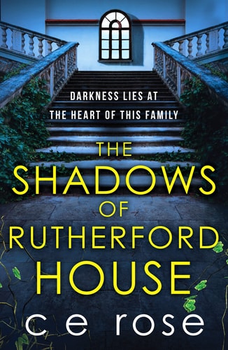 The Shadows of Rutherford House A Twisty, Suspenseful Page-turner Full of Mysteries to Unravel by C. E. Rose