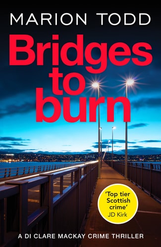 Bridges to Burn (Detective Clare MacKay) by Marion Todd