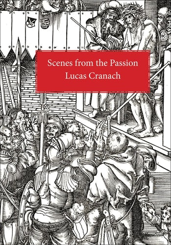 Scenes From the Passion by Lucas Cranach