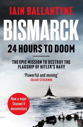 Bismarck 24 Hours to Doom by Iain Ballantyne
