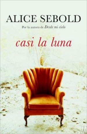 Casi la luna (Spanish Edition) by Alice Sebold