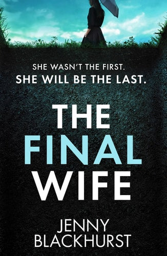 The Final Wife: An unputdownable psychological thriller with breathtaking twists by Jenny Blackhurst