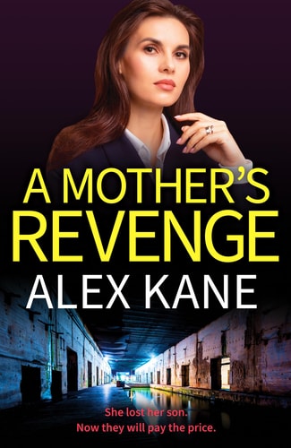 A Mother's Revenge A Gritty, Heart-racing Thriller by Alex Kane