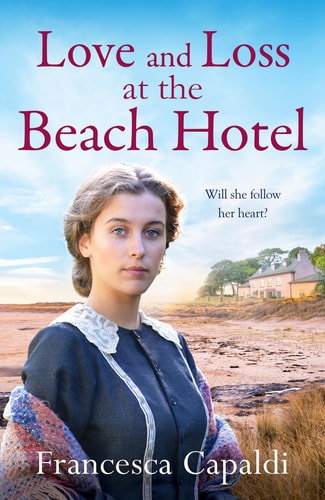 Love and Loss at the Beach Hotel by Francesca Capaldi (Novelist)