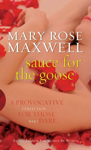 Sauce for the Goose by Mary Rose Maxwell