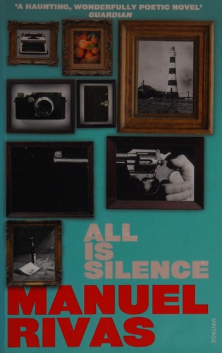 All is Silence by Manuel Rivas