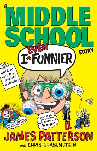 I Even Funnier A Middle School Story by James Patterson, Chris Grabenstein