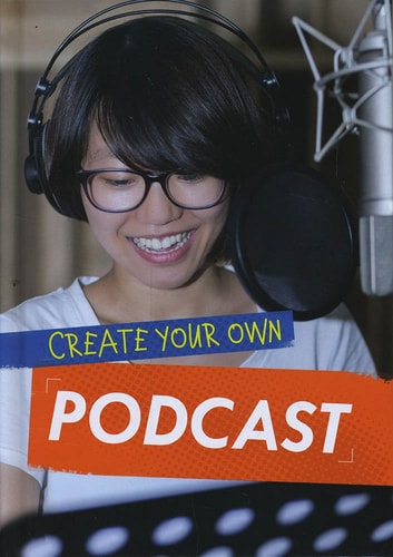 Create Your Own Podcast by Matt Anniss