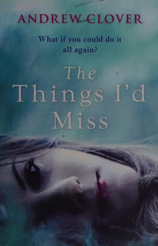 The Things I'd Miss by Andrew Clover