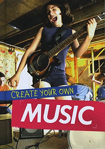 Create Your Own Music by Matt Anniss