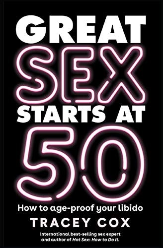 Great Sex Starts At 50 (International Edition) by Tracey Cox