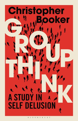 Groupthink A Study in Self Delusion by Christopher Booker