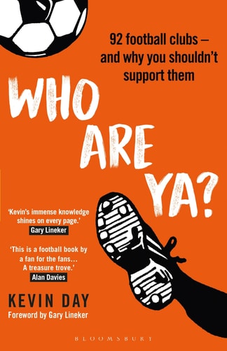 Who Are Ya?: 92 Football Clubs - and Why You Shouldn't Support Them (Globalizing Sport Studies) by Kevin Day