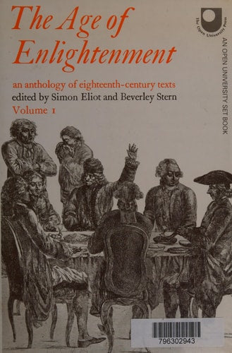 The Age of Enlightenment An Anthologie of Eighteenth-century Texts by Simon Eliot, Beverly Stern