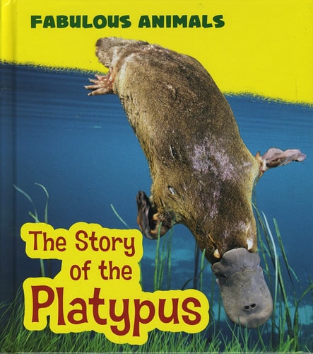 The Story of the Platypus (Young Explorer: Fabulous Animals) by Anita Ganeri