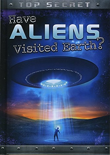 Have Aliens Visited Earth? by Nick Hunter