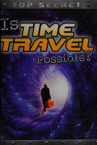 Is Time Travel Possible? by Nick Hunter