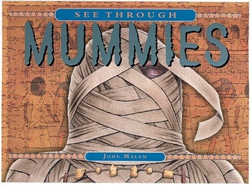 See-Through Mummies by John Malam