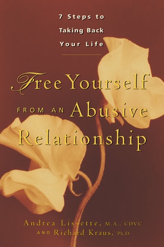 Free Yourself From an Abusive Relationship: Seven Steps to Taking Back Your Life by Andrea Lissette M.A. CDVC, Richard Kraus Ph.D.