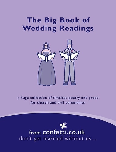The Big Book of Wedding Readings A Huge Collection of Timeless Poetry and Prose for Church and Civil Ceremonies by Confetti.co.uk