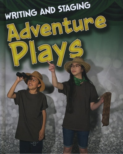 Writing and Staging Adventure Plays by Charlotte Guillain
