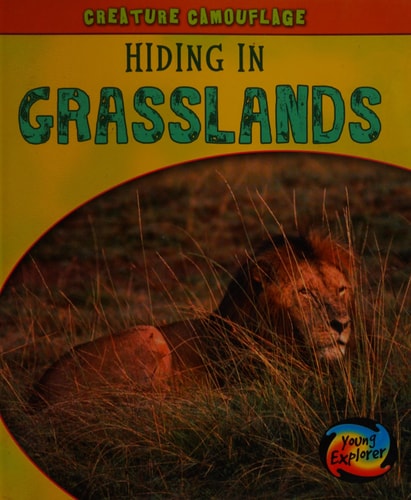 Hiding in Grasslands (Creature Camouflage) by Deborah Underwood