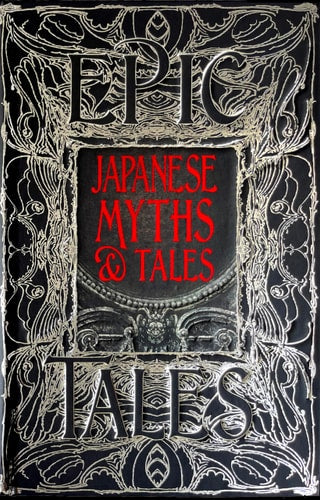 Japanese Myths & Tales Epic Tales by Flame Tree Studio (Literature and Science)