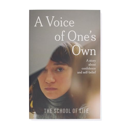 A Voice of One's Own: A story about confidence and self-belief (Therapeutic Fiction series, 1) by The School of Life
