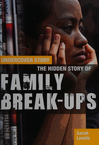 Hidden Story of Family Break-ups by Sarah Levete