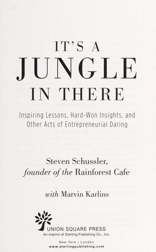 It's a Jungle in There: Inspiring Lessons, Hard-Won Insights, and Other Acts of Entrepreneurial Daring. by Steven Schussler with Marvin Karlin by Steven Schussler
