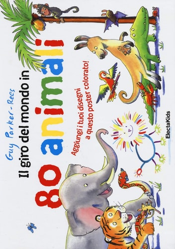Il giro del mondo in 80 animali by Guy Parker-Rees