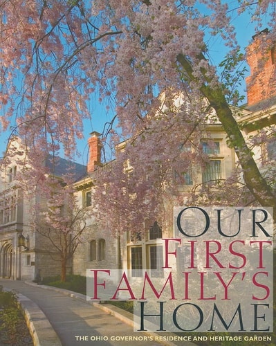 Our First Family's Home: The Ohio Governor's Residence and Heritage Garden