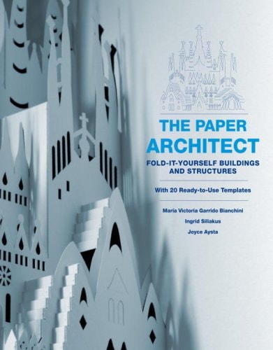 The Paper Architect: Fold-it-yourself Buildings and Structures with 20 Ready-to-Use Templates by Marivi Garrido, Ingrid Siliakus