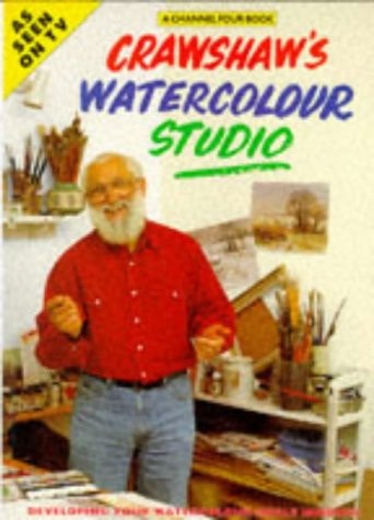 Crawshaw's Watercolour Studio: A Channel 4 Book by Alwyn Crawshaw